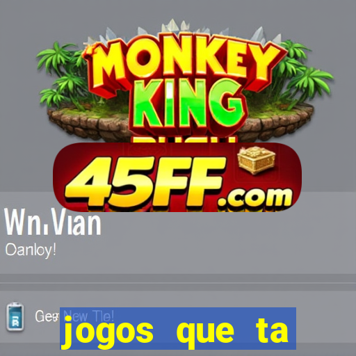 jogos que ta pagando agora